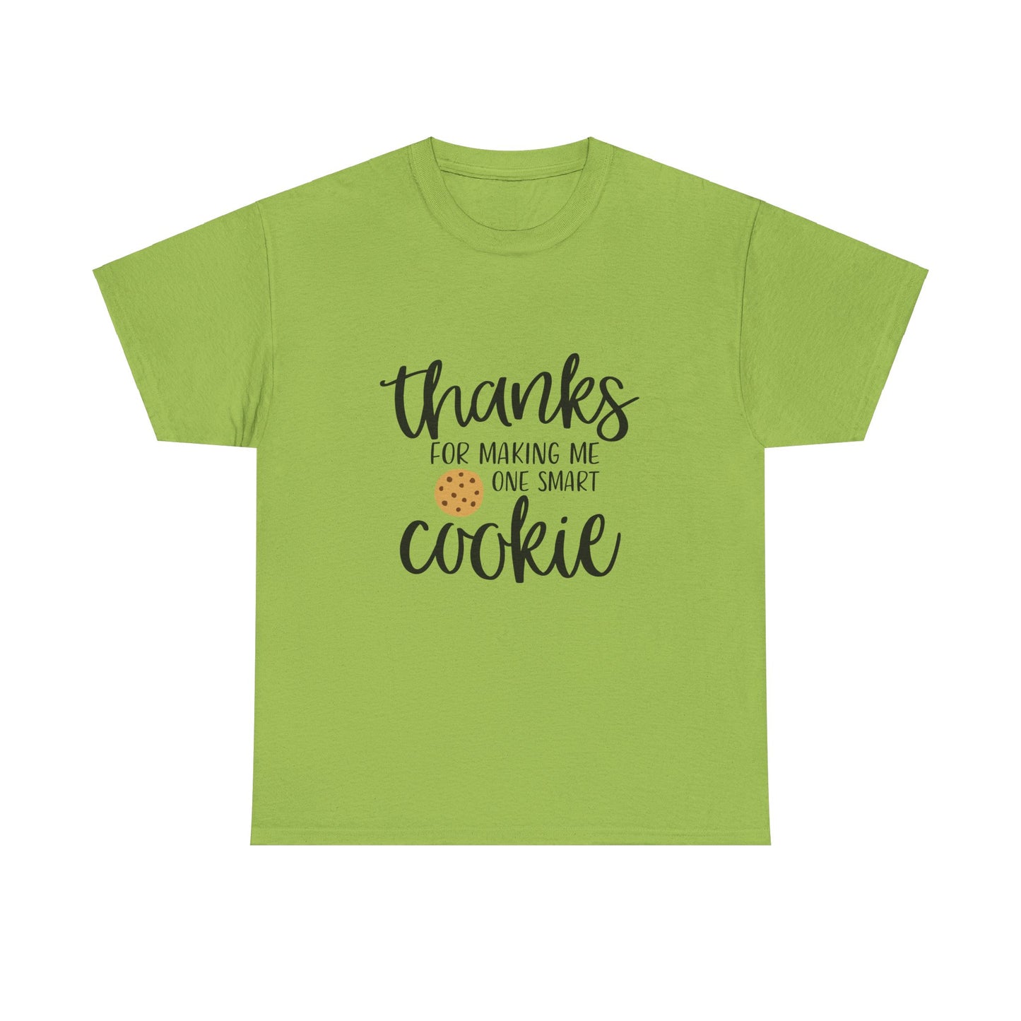 Thanks For Making Me One Smart Cookie T-shirt