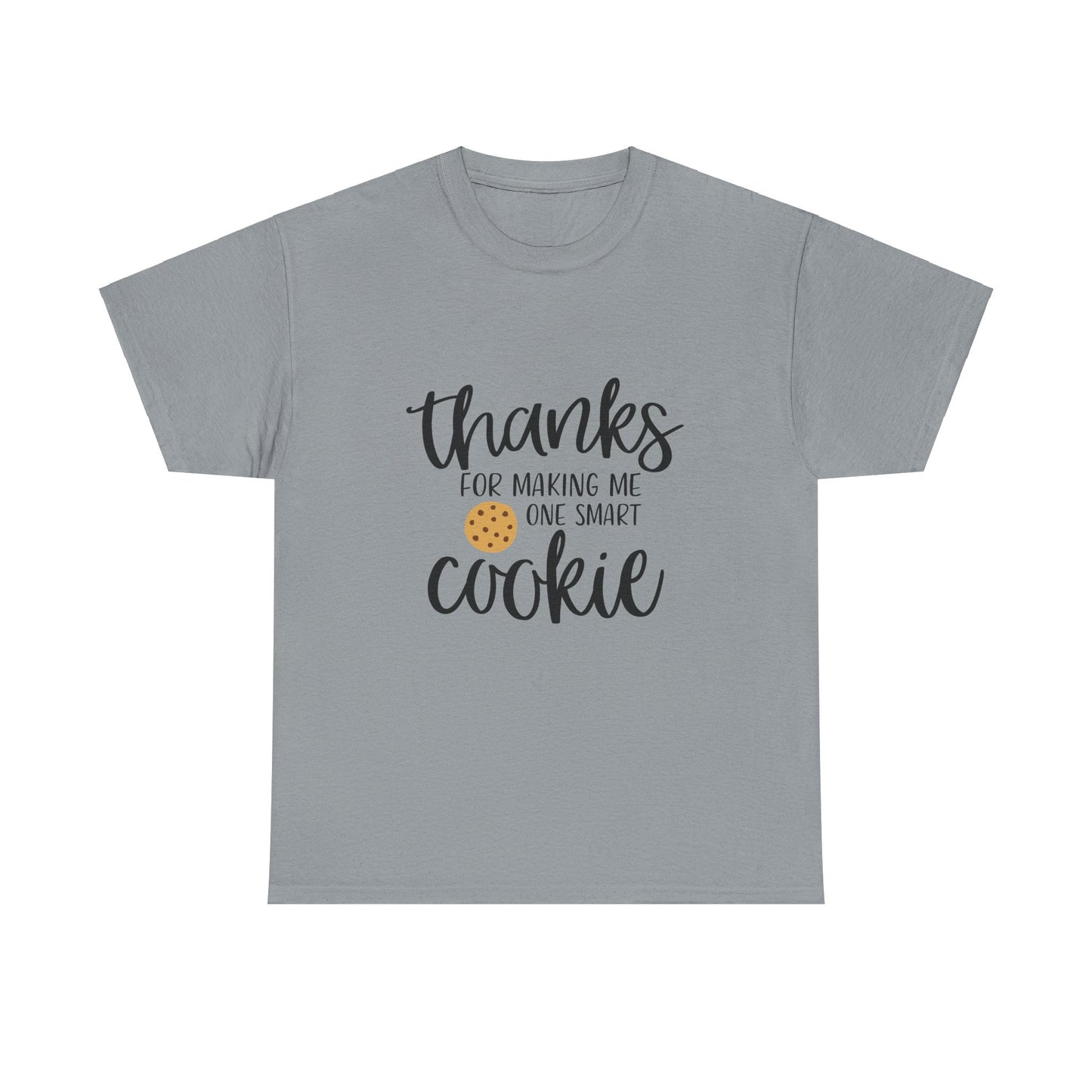 Thanks For Making Me One Smart Cookie T-shirt