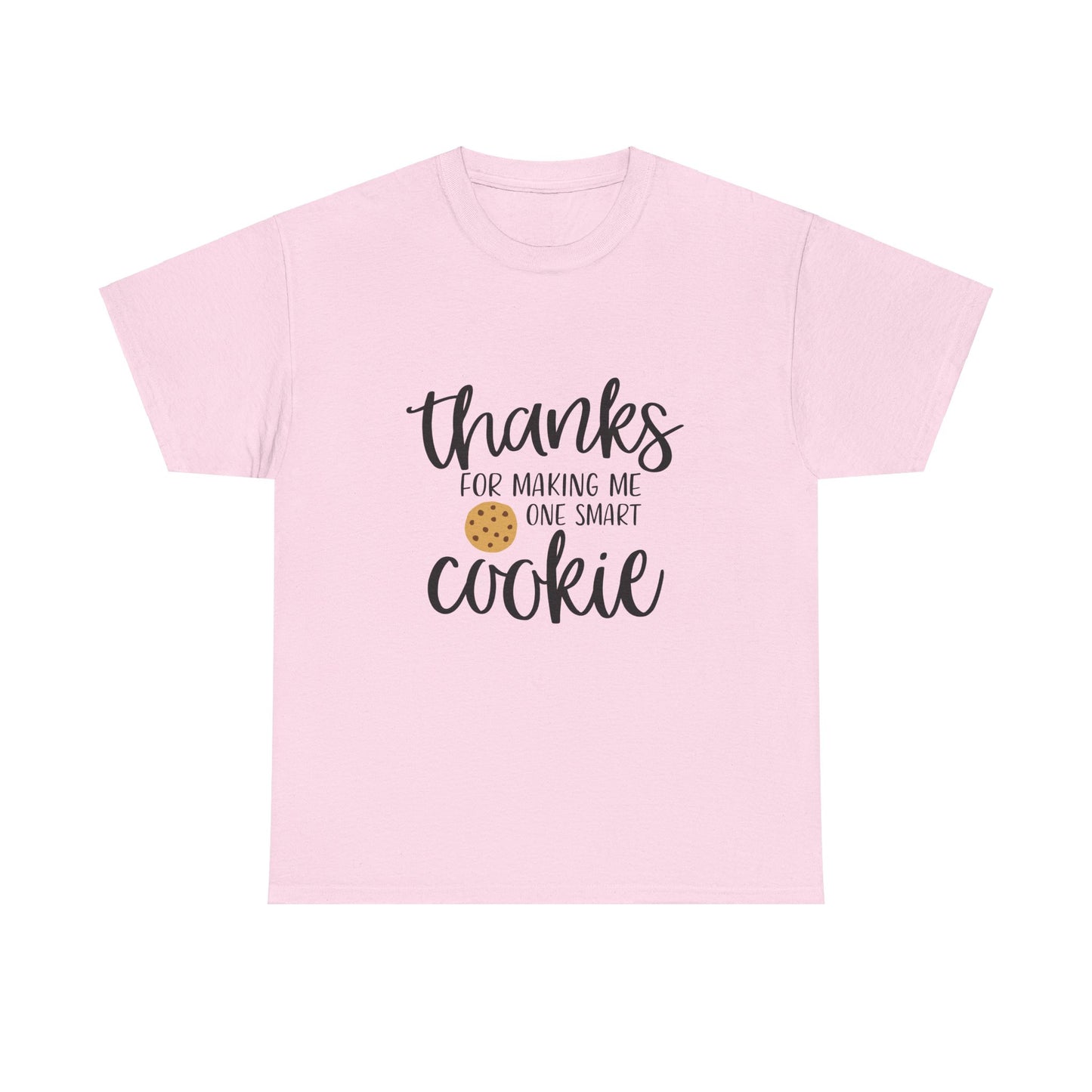 Thanks For Making Me One Smart Cookie T-shirt