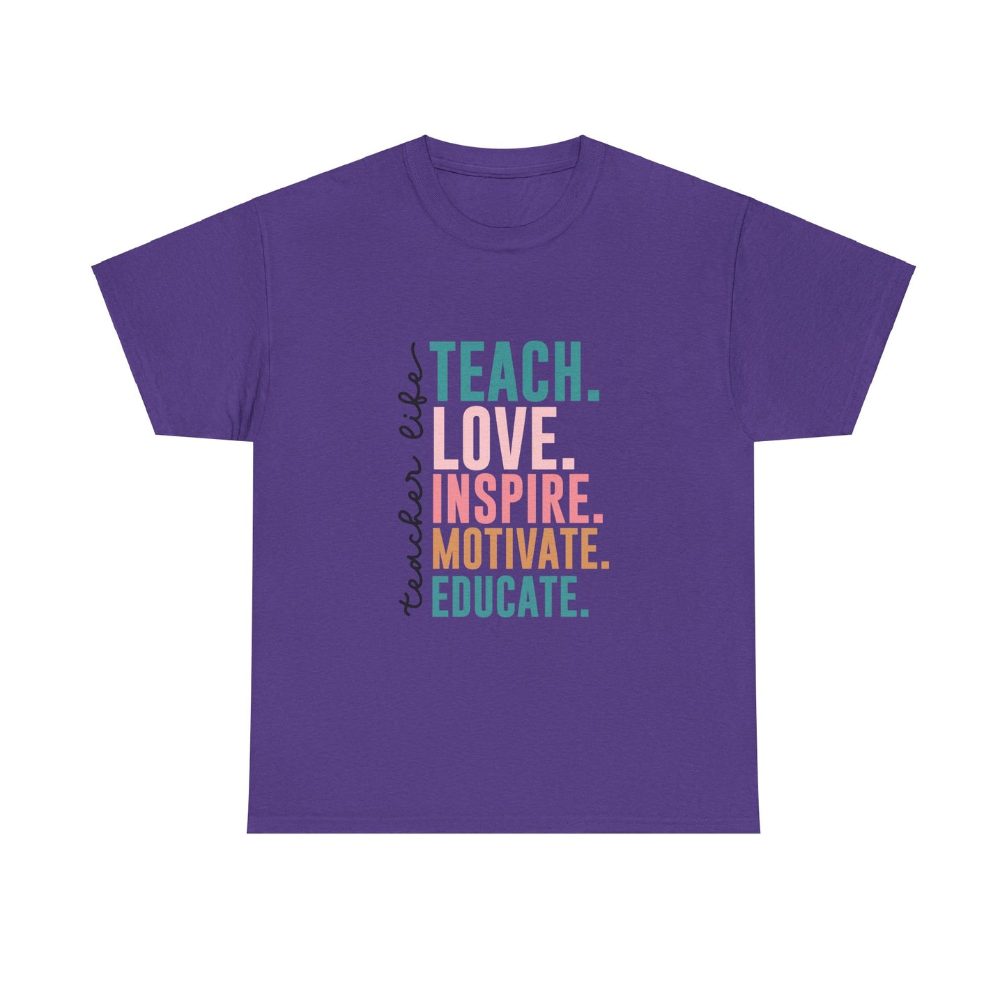 Teacher Life-Teach, Love, Inspire, Motivate, Educate-Unisex Heavy Cotton Tee