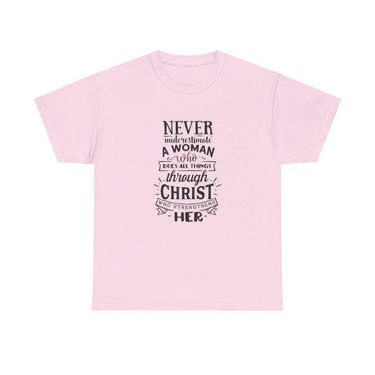 Never Underestimate a Woman Who Does All Things Through Christ T-shirt