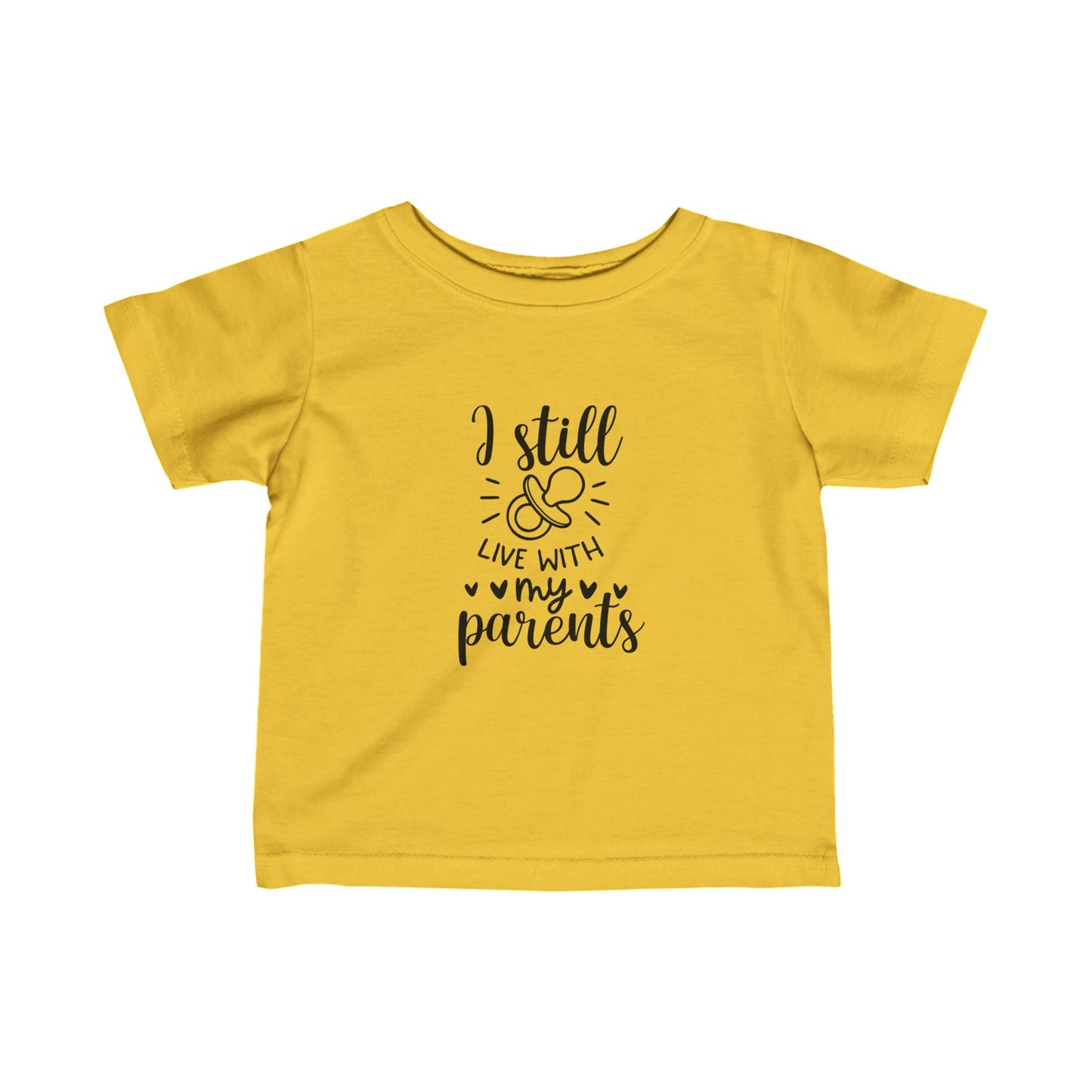 I Still Live With My Parents- Infant Fine Jersey Tee 6M-24M)