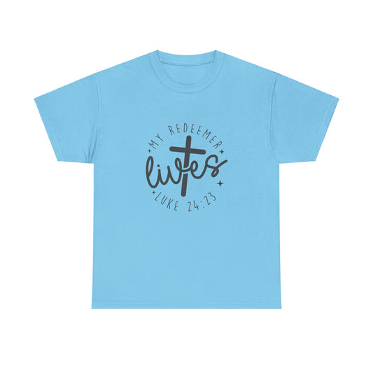 My Redeemer Lives-Luke 24:23 Unisex T-shirt