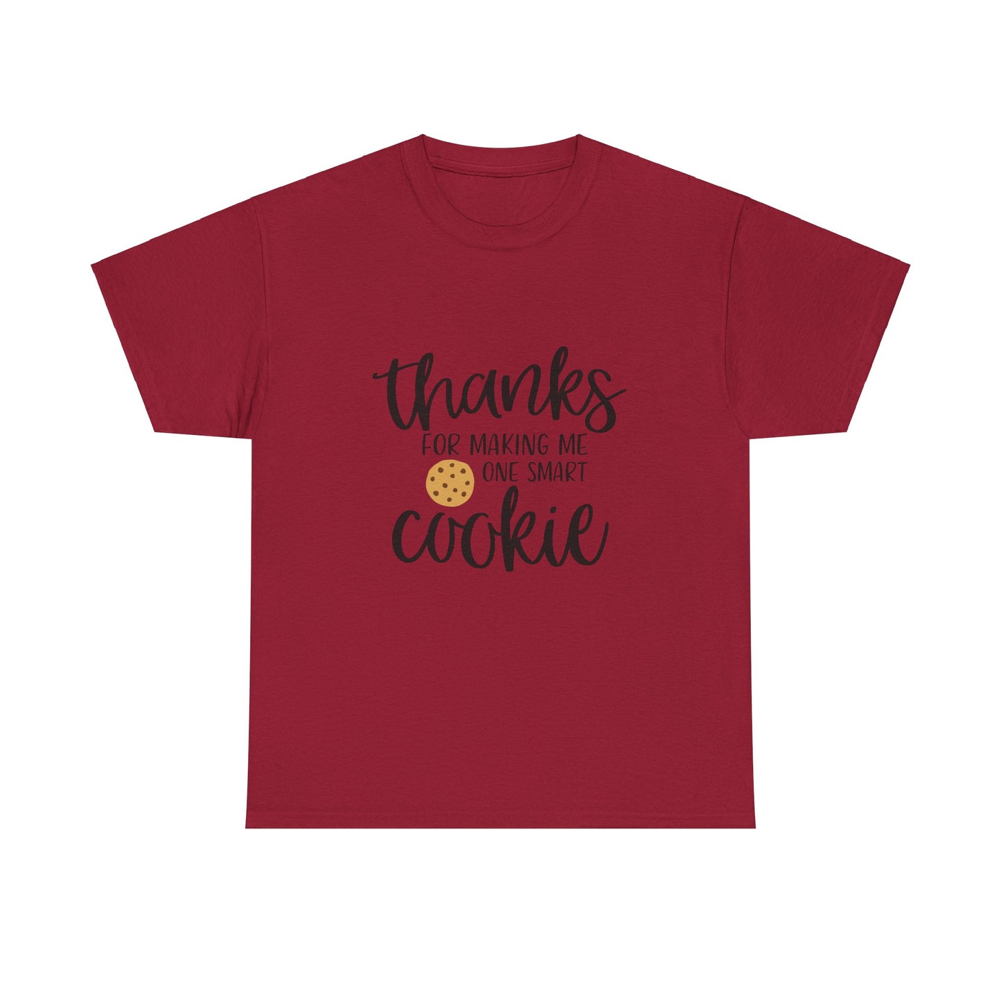 Thanks For Making Me One Smart Cookie T-shirt