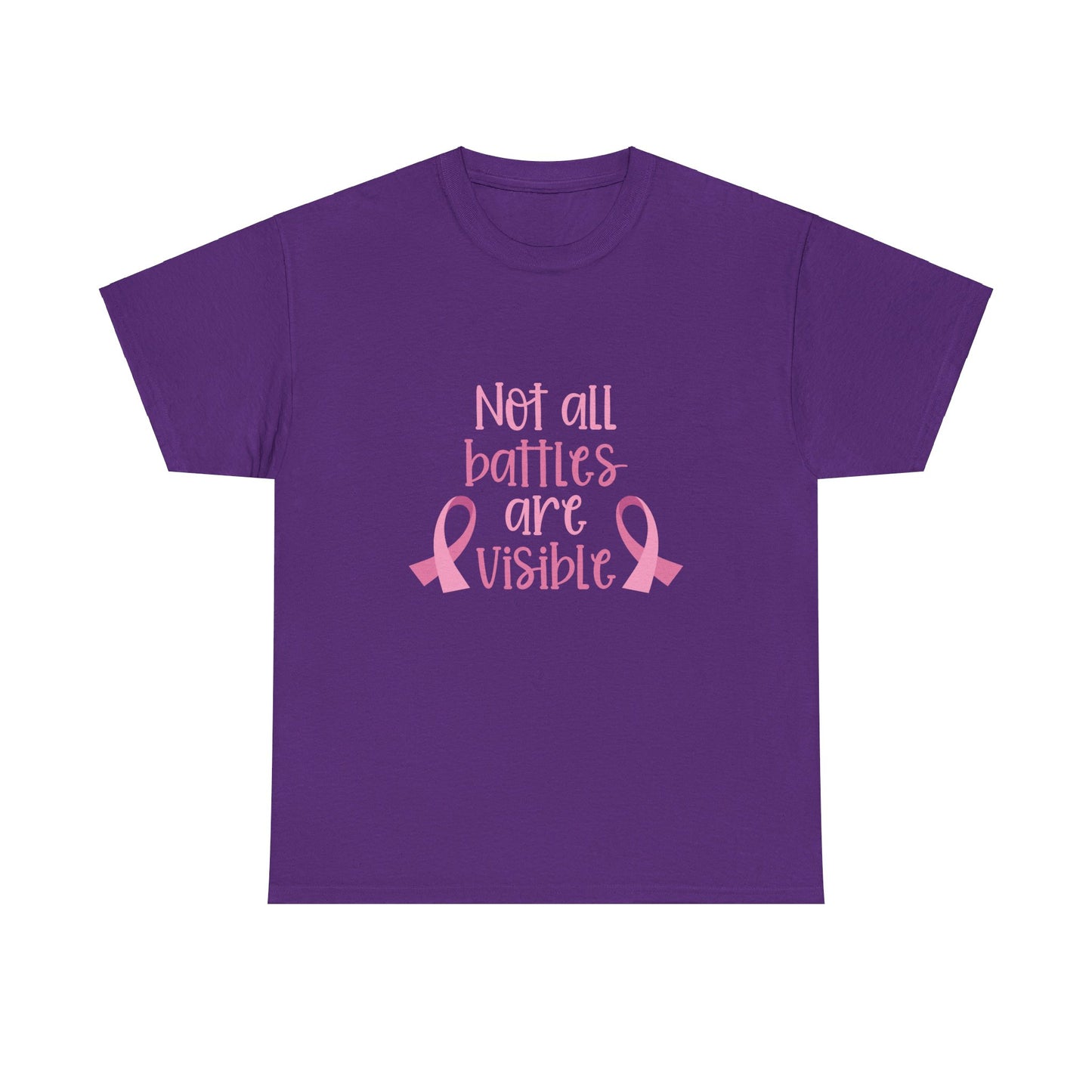 Not All Battles Are Visible-Cancer Awareness T-shirt