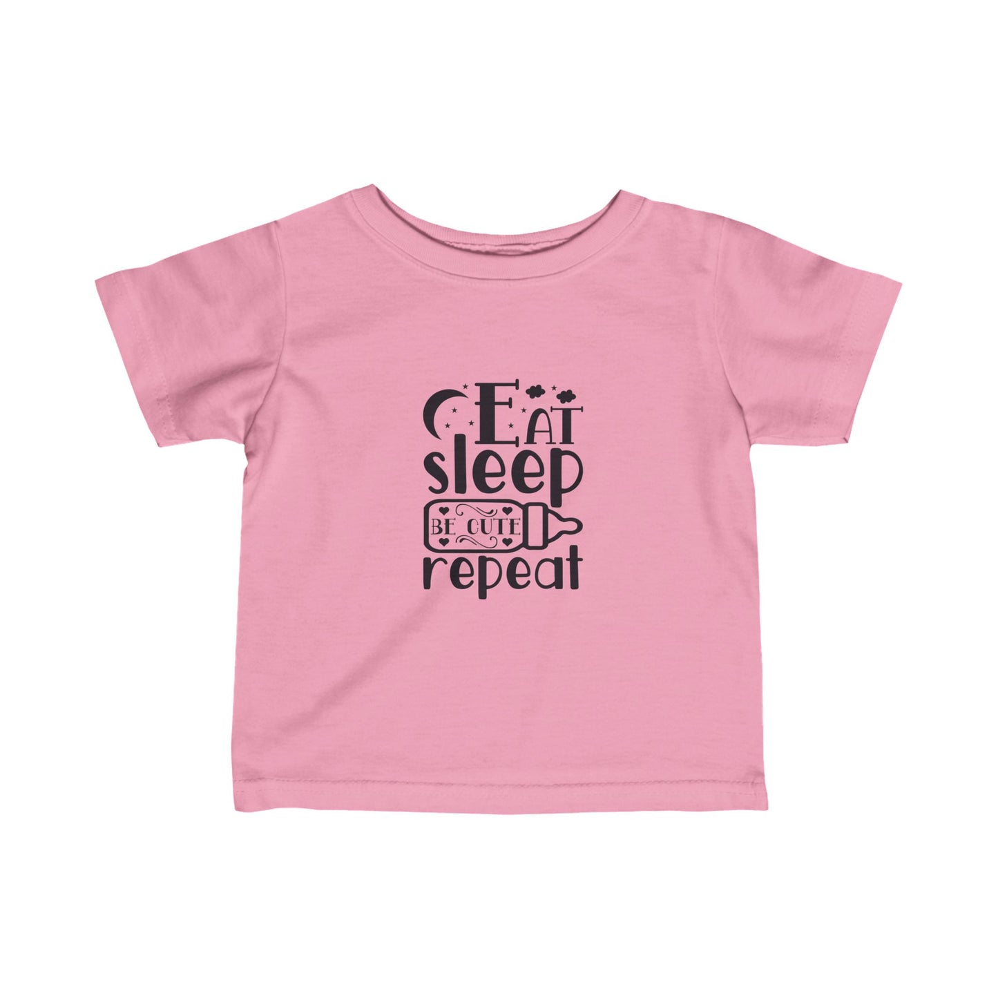 Eat Sleep Be Cute And Repeat- Infant Fine Jersey Tee (6M-24)