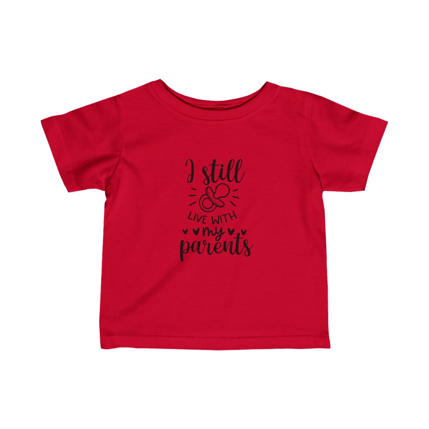 I Still Live With My Parents- Infant Fine Jersey Tee 6M-24M)