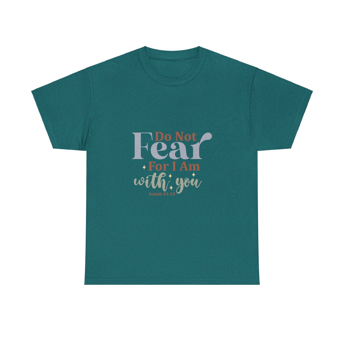 Do Not Fear, For I Am With You, Isaiah 41:10-Unisex Heavy Cotton Tee