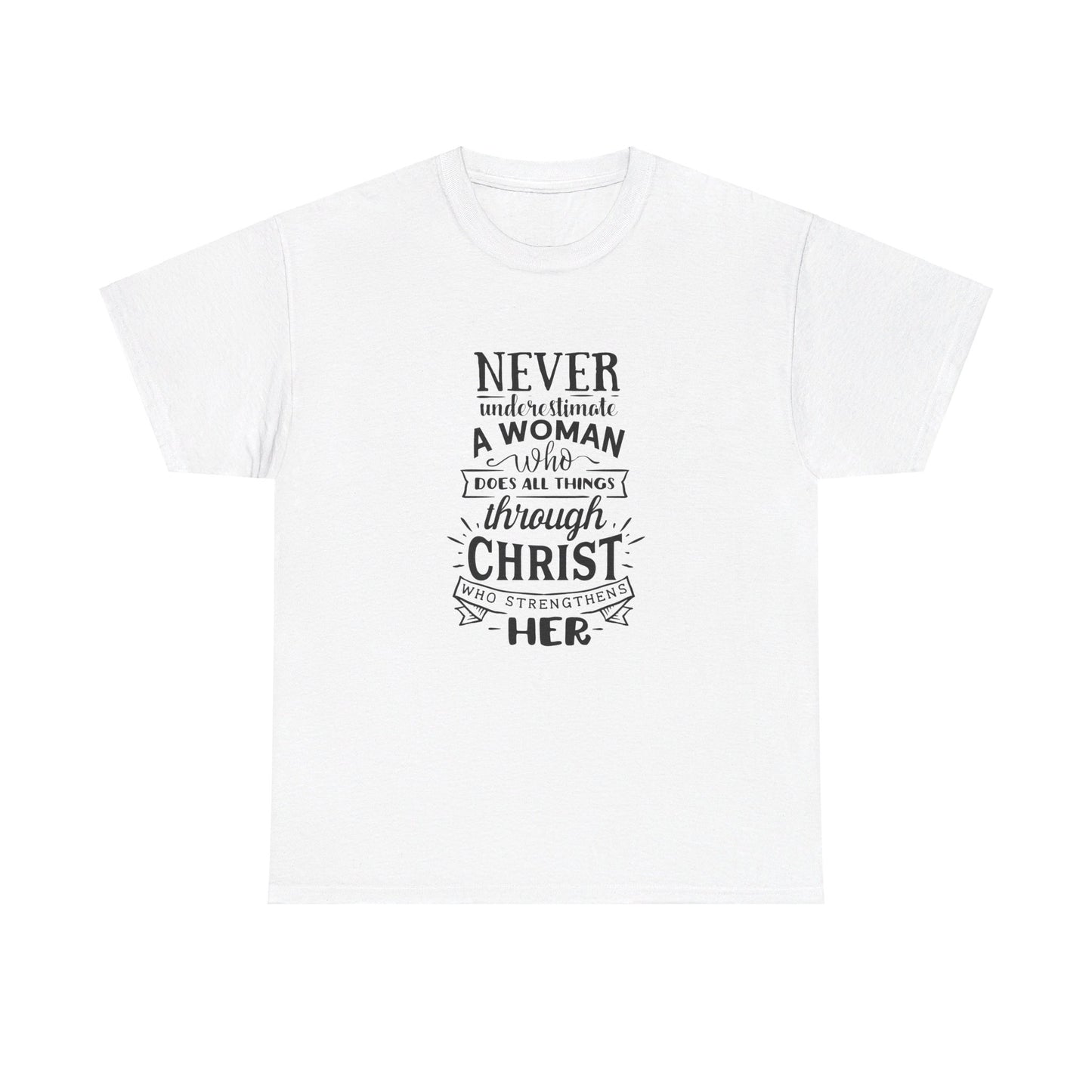 Never Underestimate a Woman Who Does All Things Through Christ T-shirt