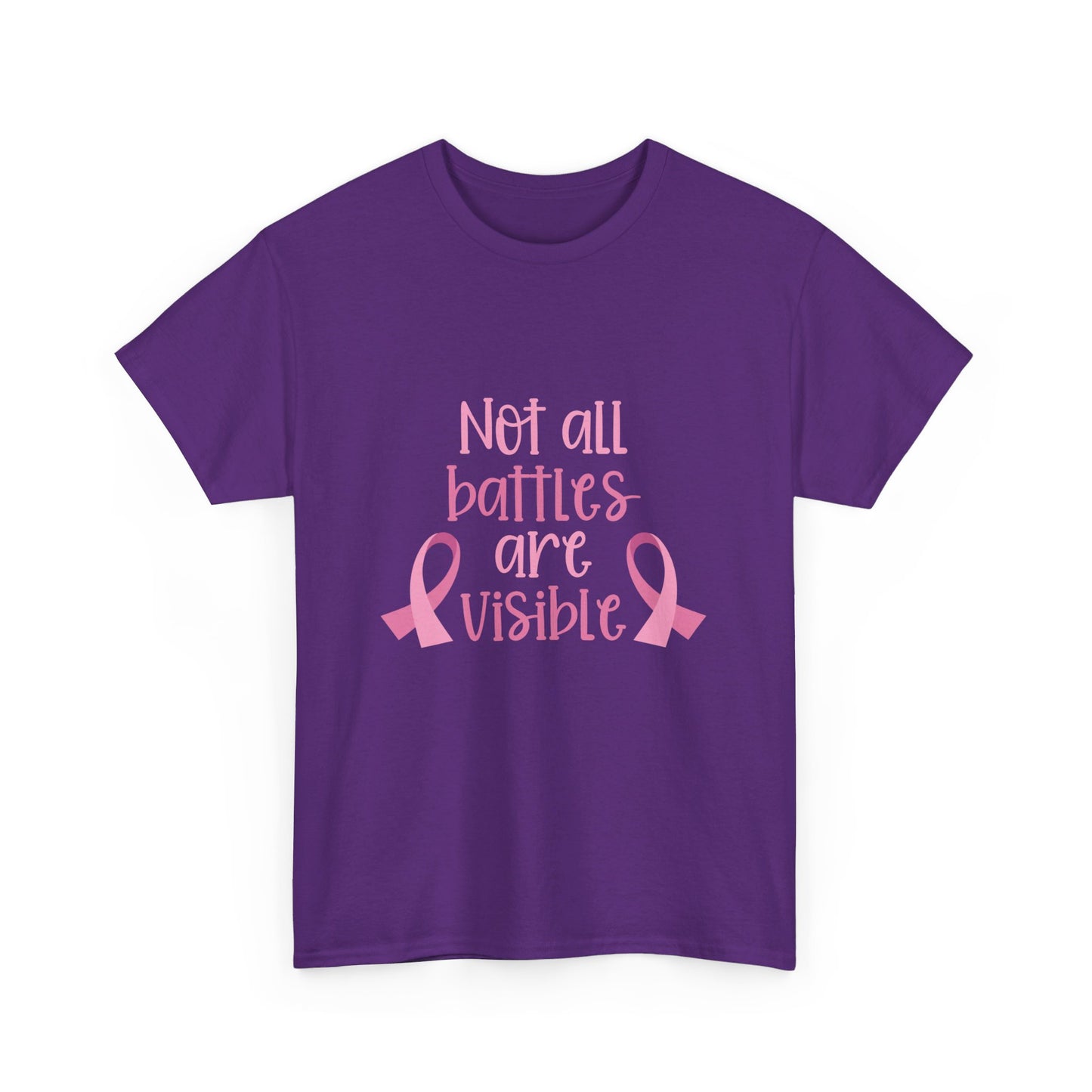 Not All Battles Are Visible-Cancer Awareness T-shirt