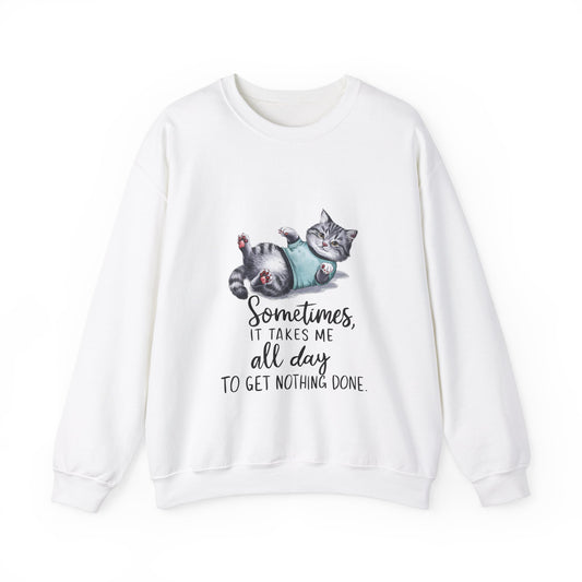 Sometimes It Takes Me All Day To Get Nothing Done-Unisex Heavy Blend™ Crewneck Sweatshirt