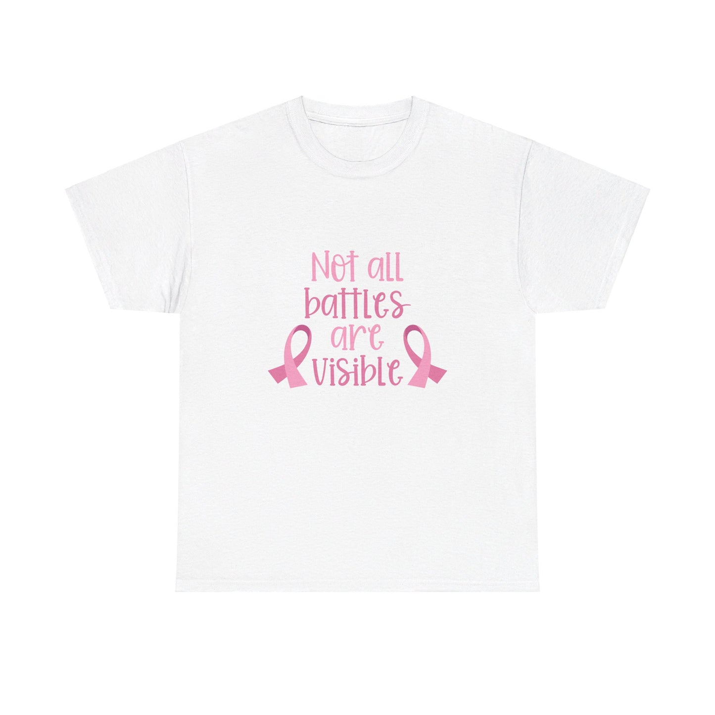 Not All Battles Are Visible-Cancer Awareness T-shirt