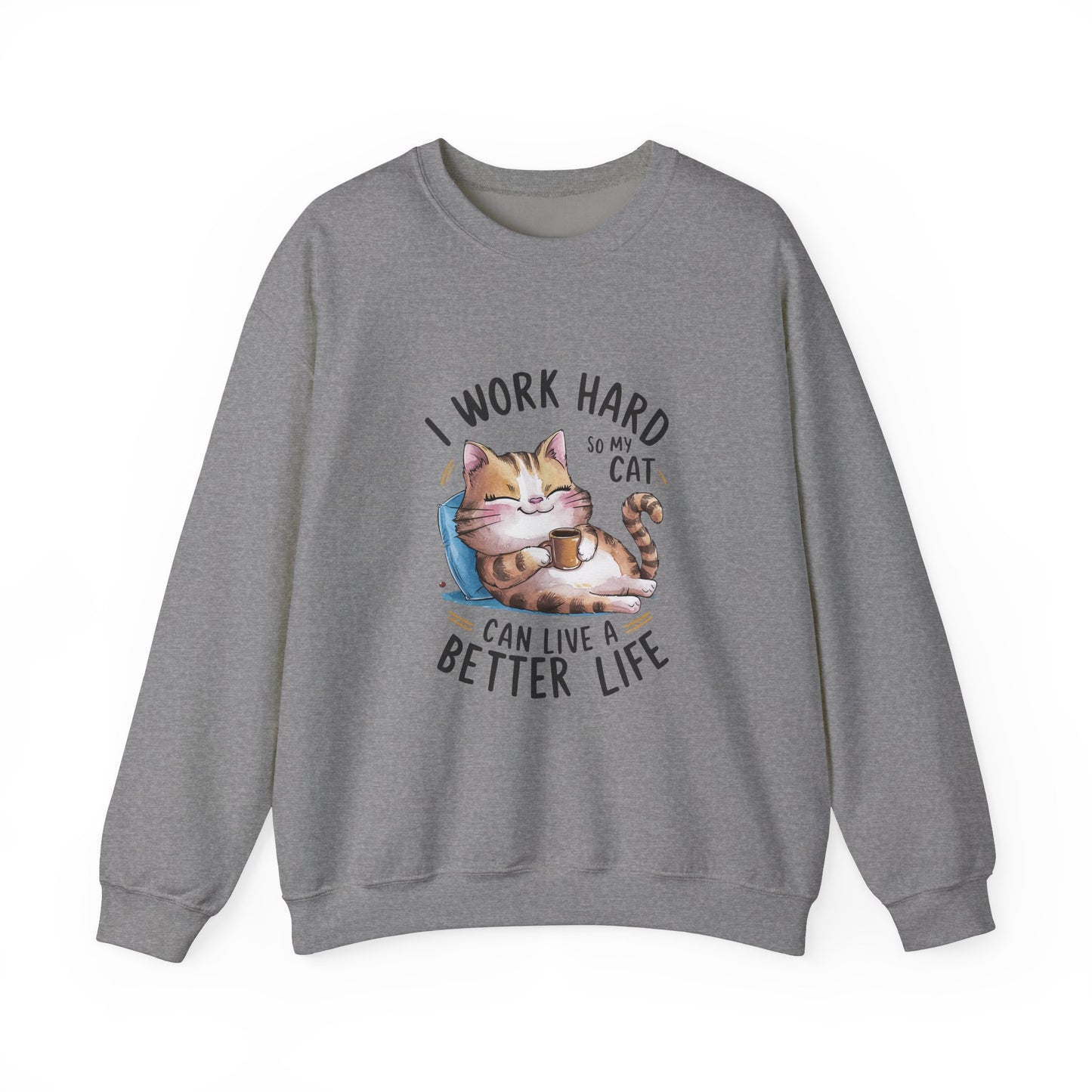 I Work Hard So My Cat Can Live a Better Life-Unisex Heavy Blend™ Crewneck Sweatshirt