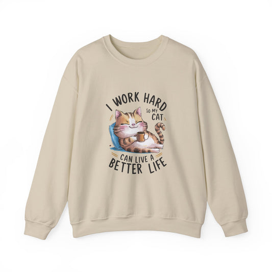 I Work Hard So My Cat Can Live a Better Life-Unisex Heavy Blend™ Crewneck Sweatshirt