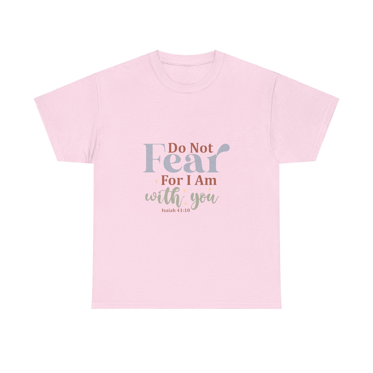 Do Not Fear, For I Am With You, Isaiah 41:10-Unisex Heavy Cotton Tee