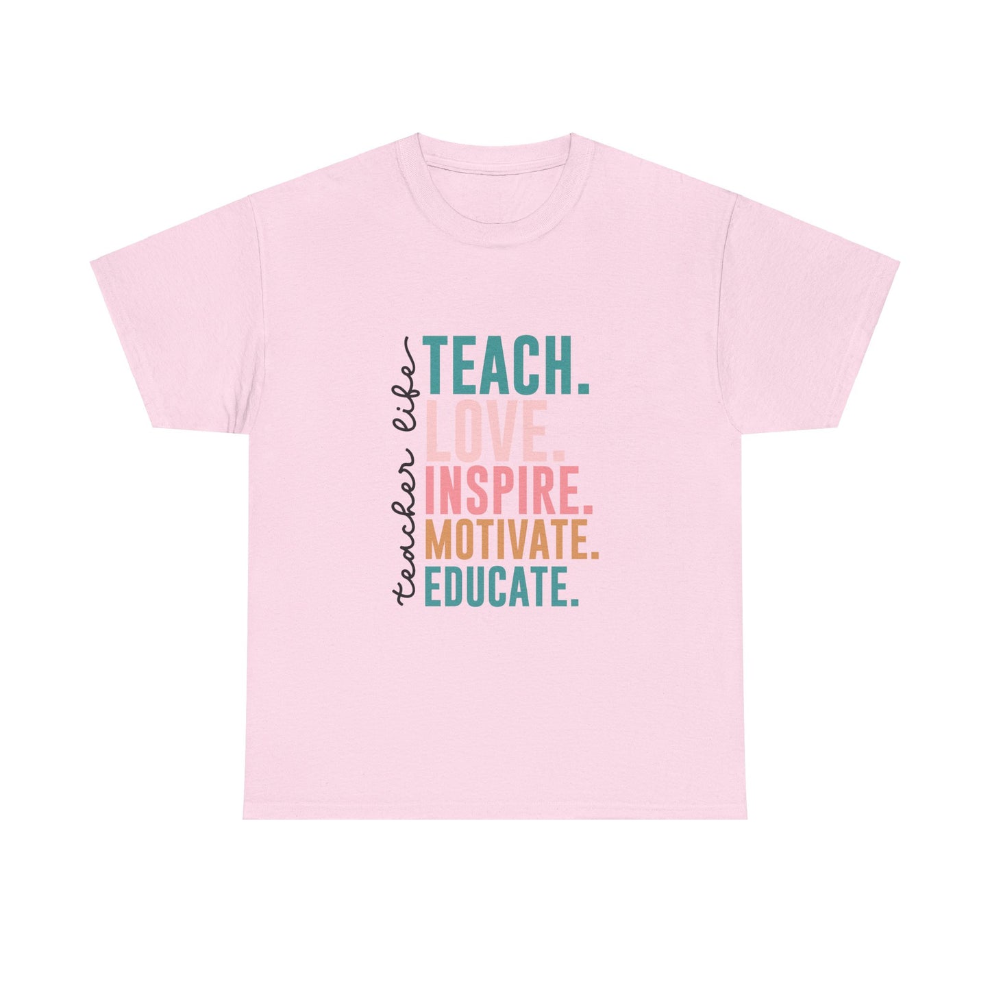 Teacher Life-Teach, Love, Inspire, Motivate, Educate-Unisex Heavy Cotton Tee