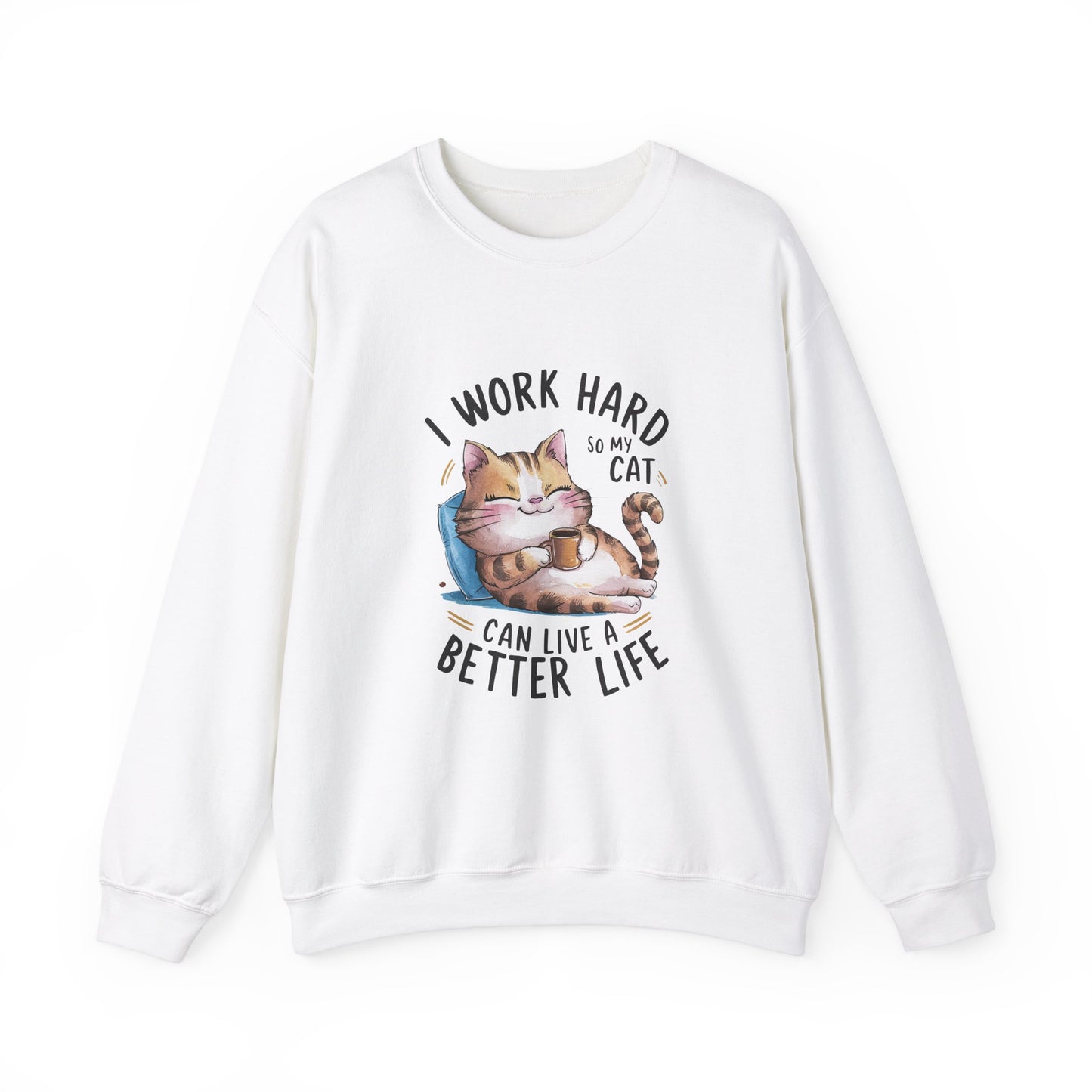 I Work Hard So My Cat Can Live a Better Life-Unisex Heavy Blend™ Crewneck Sweatshirt