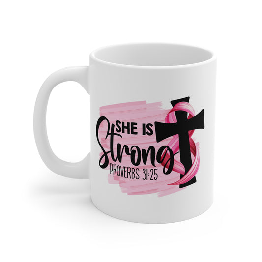 She Is Strong Proverbs 31:25-Mug 11oz