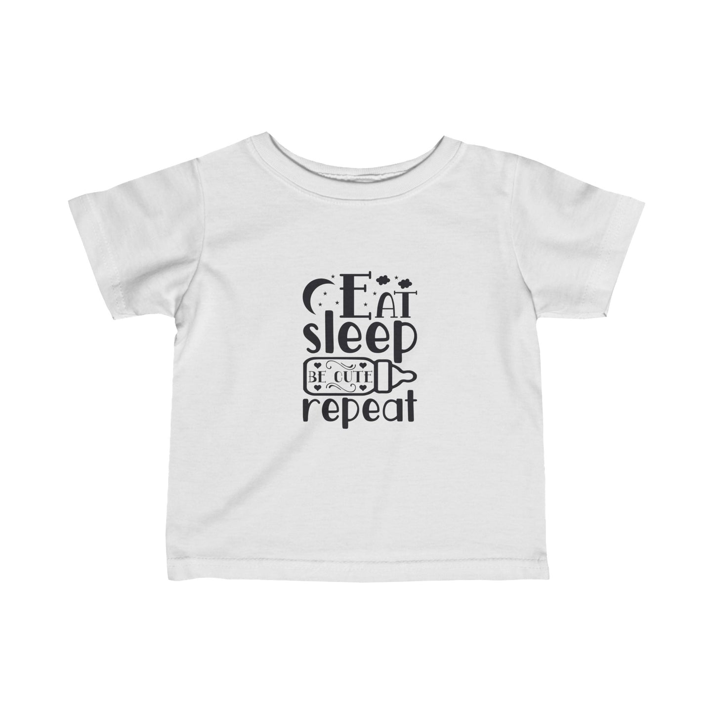 Eat Sleep Be Cute And Repeat- Infant Fine Jersey Tee (6M-24)