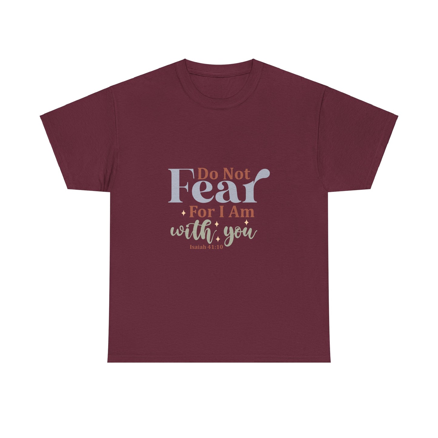 Do Not Fear, For I Am With You, Isaiah 41:10-Unisex Heavy Cotton Tee