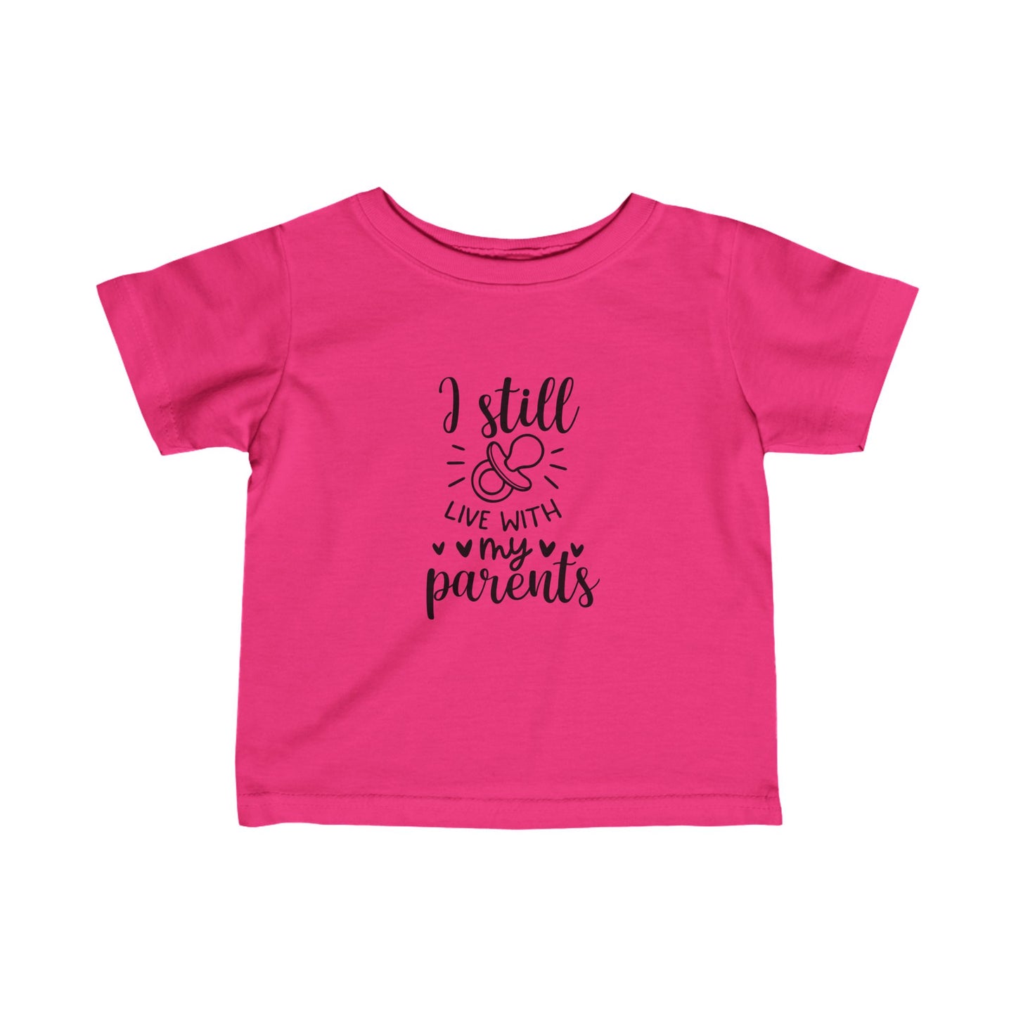 I Still Live With My Parents- Infant Fine Jersey Tee 6M-24M)