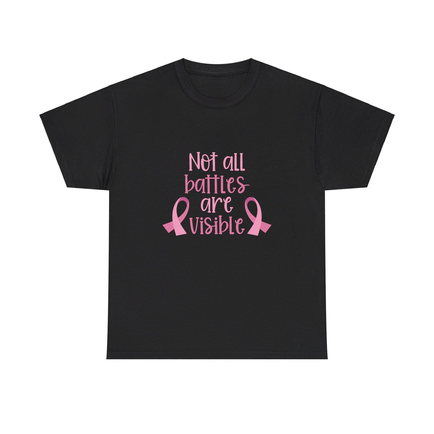 Not All Battles Are Visible-Cancer Awareness T-shirt