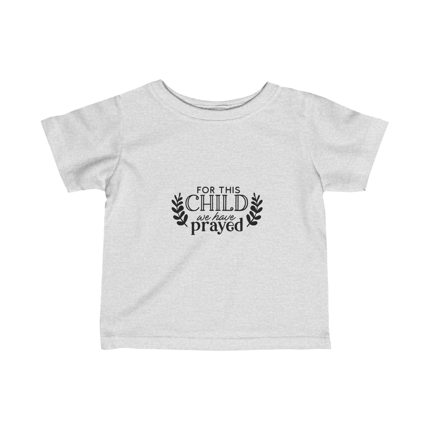 For This Child We Have Prayed- Infant Fine Jersey Tee (6M-24)