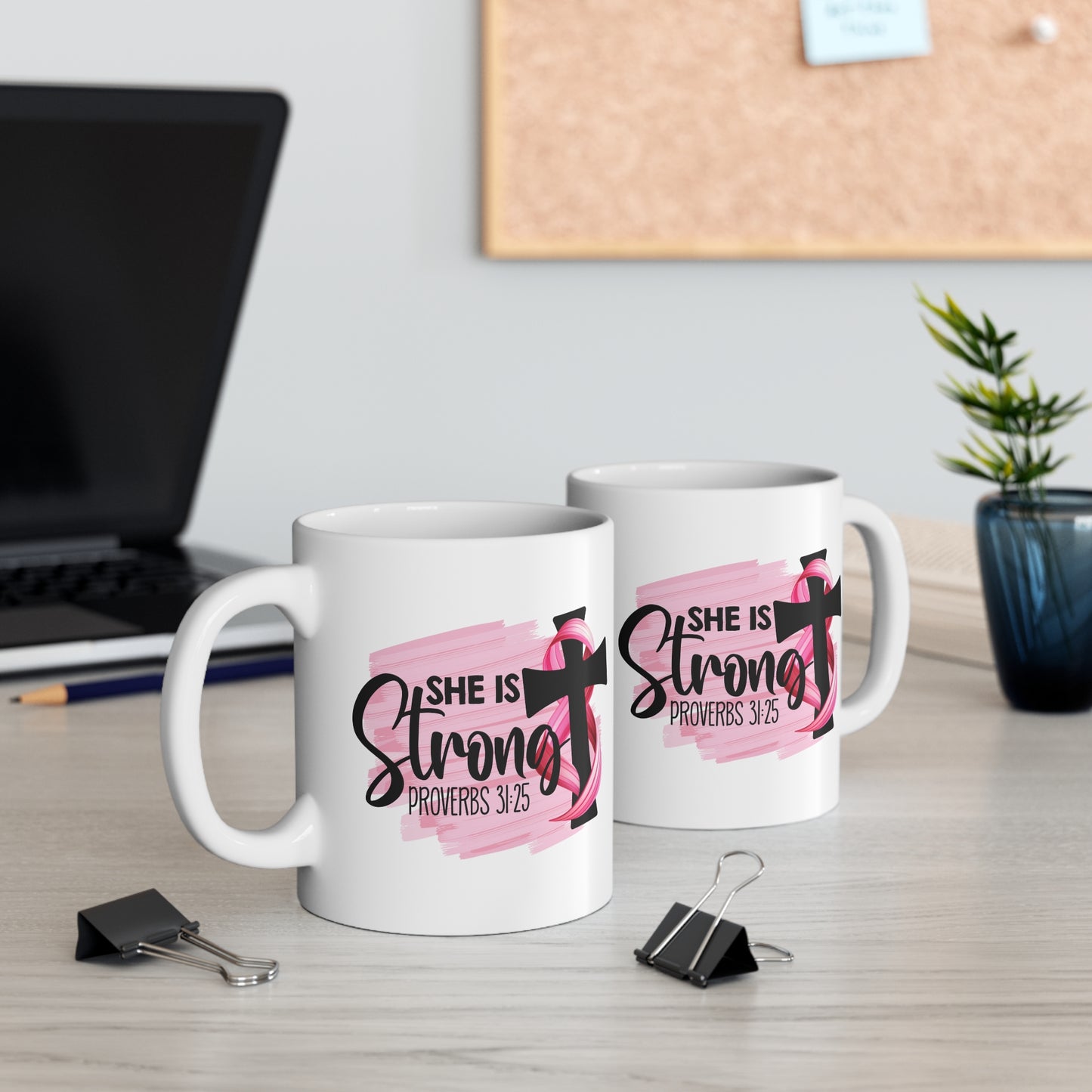 She Is Strong Proverbs 31:25-Mug 11oz